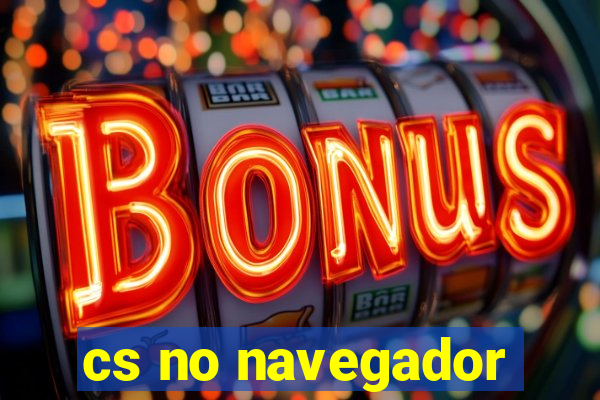 cs no navegador